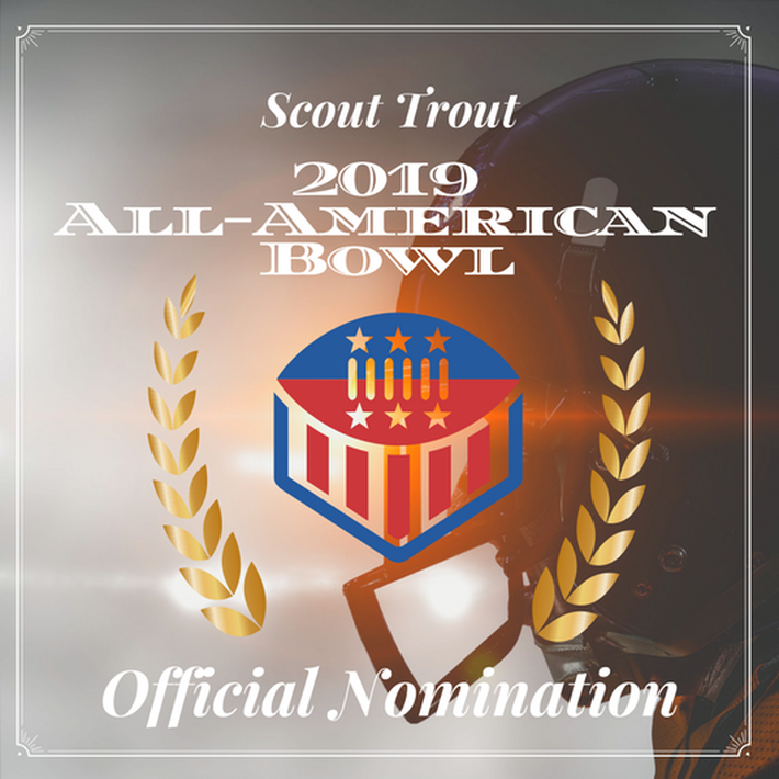 Scout Trout , All-American Bowl Nomination, Selection, Show, Draft Pick, Media, Radio, Video, College Football Recruiting, GOAT, Scouting Reports, Top Prospects, Education, Student-Athlete 